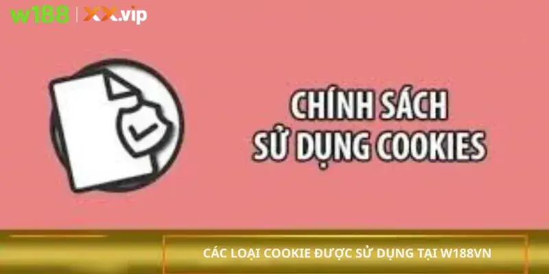 Các loại cookie sử dụng tại W188vn
