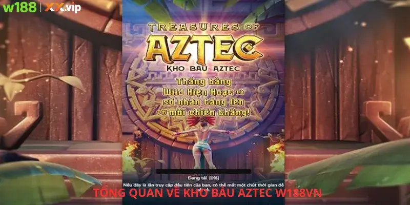 Giới thiệu tổng quan về Kho Báu Aztec W188vn