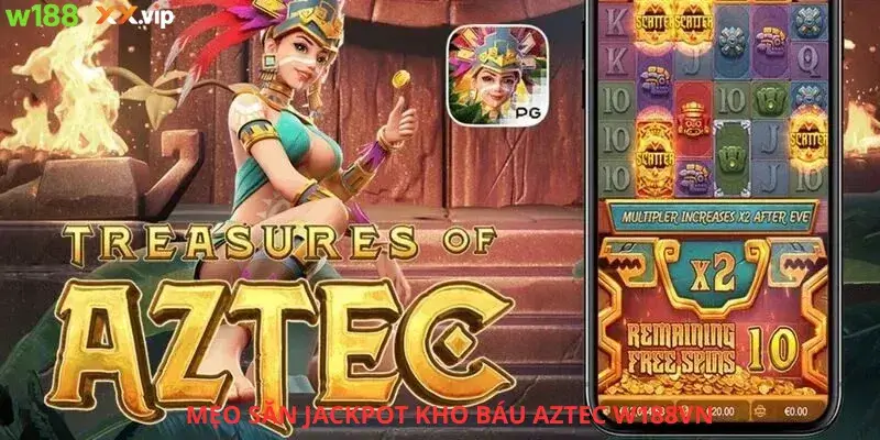 Mẹo săn jackpot kho Báu Aztec W188vn